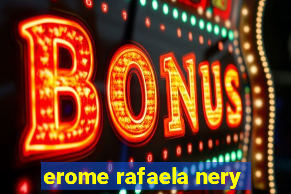 erome rafaela nery